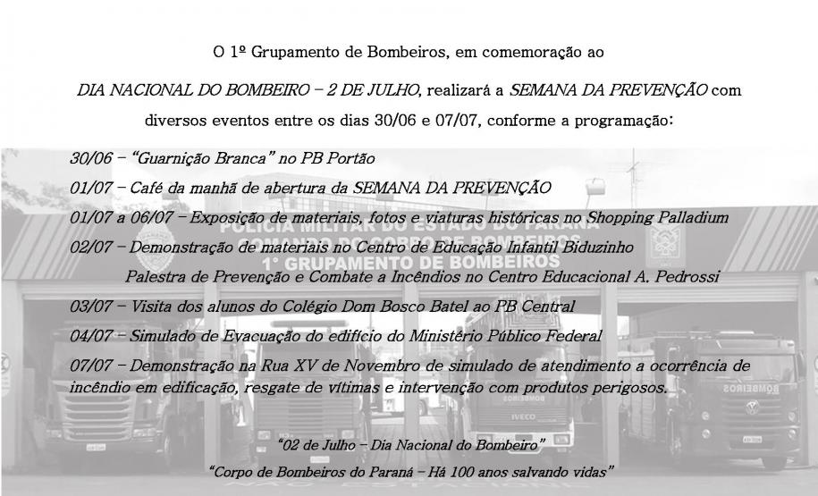 O 1º Grupamento de Bombeiros, em comemoração ao DIA NACIONAL DO BOMBEIRO – 2 DE JULHO, realizará a SEMANA DA PREVENÇÃO
