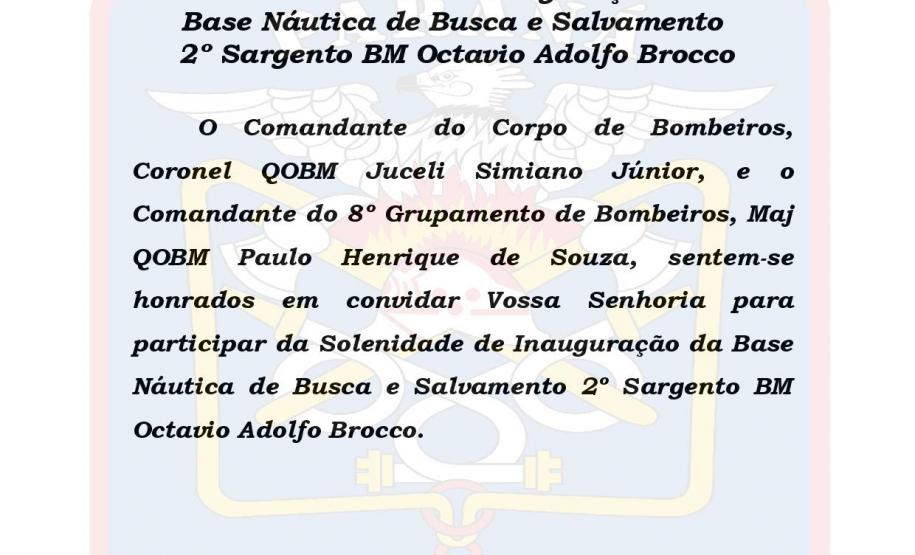 Convite para a Solenidade de Inauguração da Base Náutica de Busca e Salvamento 2º Sgt BM Octavio Adolfo Brocco